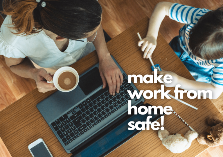 make work from home safe!